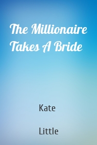 The Millionaire Takes A Bride
