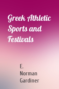 Greek Athletic Sports and Festivals