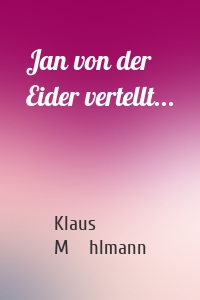 Jan von der Eider vertellt...