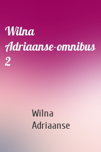 Wilna Adriaanse-omnibus 2
