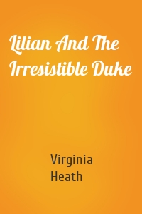 Lilian And The Irresistible Duke