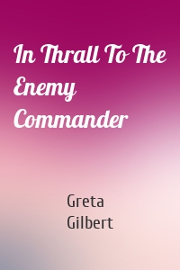 In Thrall To The Enemy Commander