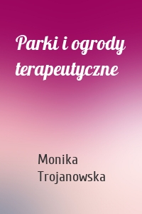 Parki i ogrody terapeutyczne