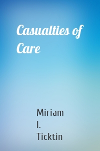 Casualties of Care