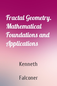 Fractal Geometry. Mathematical Foundations and Applications