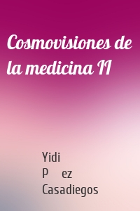 Cosmovisiones de la medicina II
