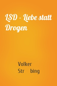 LSD - Liebe statt Drogen