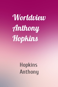 Worldview Anthony Hopkins
