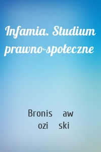 Infamia. Studium prawno-społeczne