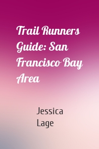 Trail Runners Guide: San Francisco Bay Area