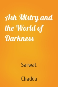Ash Mistry and the World of Darkness