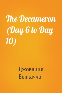 The Decameron (Day 6 to Day 10)