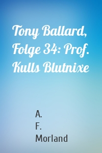 Tony Ballard, Folge 34: Prof. Kulls Blutnixe