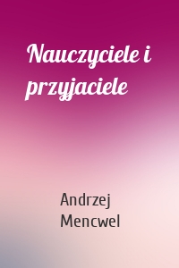 Nauczyciele i przyjaciele