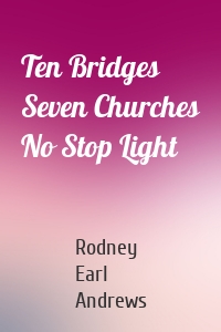 Ten Bridges Seven Churches No Stop Light