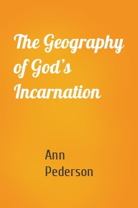 The Geography of God’s Incarnation