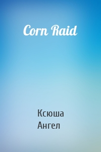 Corn Raid