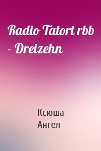 Radio Tatort rbb - Dreizehn