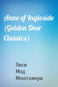Anne of Ingleside (Golden Deer Classics)