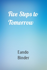 Five Steps to Tomorrow