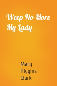 Weep No More My Lady