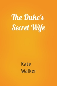 The Duke's Secret Wife