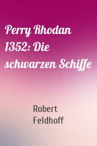Perry Rhodan 1352: Die schwarzen Schiffe