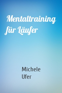 Mentaltraining für Läufer