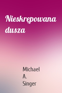 Nieskrępowana dusza