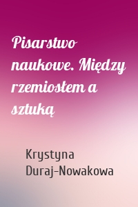 Pisarstwo naukowe. Między rzemiosłem a sztuką