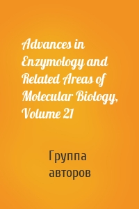 Advances in Enzymology and Related Areas of Molecular Biology, Volume 21