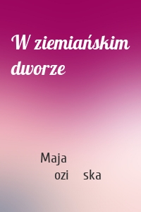 W ziemiańskim dworze