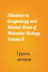 Advances in Enzymology and Related Areas of Molecular Biology, Volume 8
