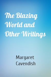 The Blazing World and Other Writings