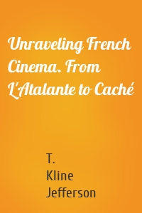 Unraveling French Cinema. From L'Atalante to Caché