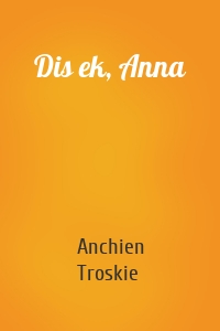 Dis ek, Anna