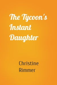 The Tycoon's Instant Daughter