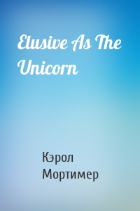Elusive As The Unicorn