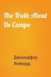 The Truth About De Campo