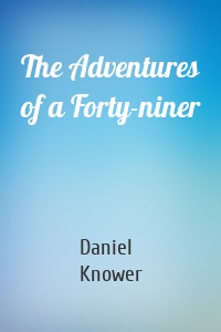 The Adventures of a Forty-niner
