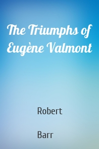 The Triumphs of Eugène Valmont