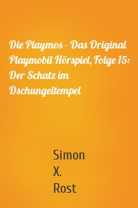 Die Playmos - Das Original Playmobil Hörspiel, Folge 15: Der Schatz im Dschungeltempel