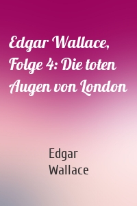 Edgar Wallace, Folge 4: Die toten Augen von London