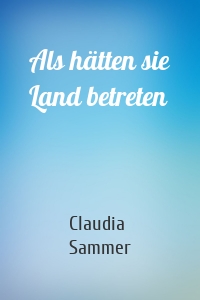 Als hätten sie Land betreten