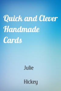 Quick and Clever Handmade Cards