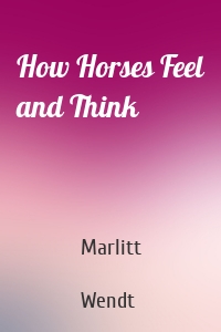 How Horses Feel and Think