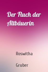 Der Fluch der Altbäuerin
