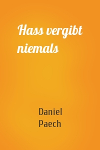 Hass vergibt niemals