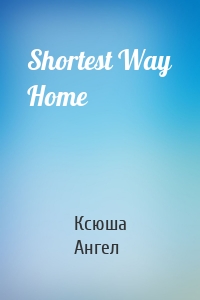 Shortest Way Home