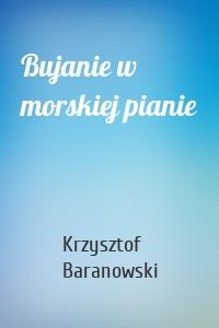 Bujanie w morskiej pianie